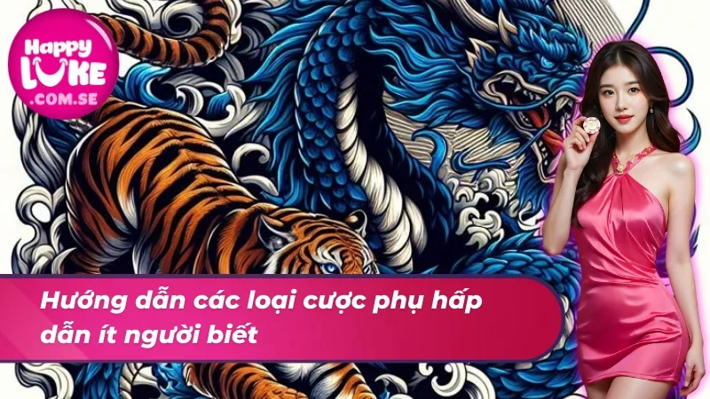 Đấu Rồng Hổ tựa game sở hữu nhiều loại cược phụ đặc sắc 