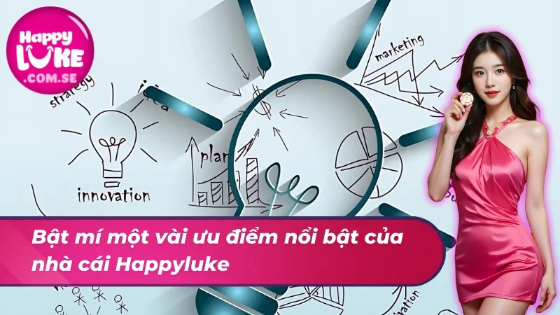 Bật mí một vài ưu điểm nổi bật của Happyluke